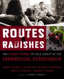 Routes and Radishes : And Other Things to Talk about at the Evangelical Crossroads