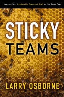 Sticky Teams : Keeping Your Leadership Team and Staff on the Same Page