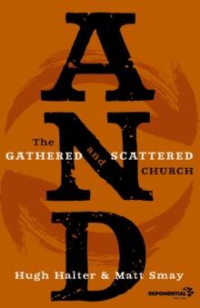 AND : The Gathered and Scattered Church