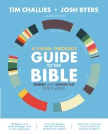 A Visual Theology Guide To The Bible : Seeing And Knowing God's Word