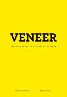 Veneer : Living Deeply in a Surface Society