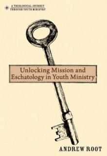 Unlocking Mission and Eschatology in Youth Ministry