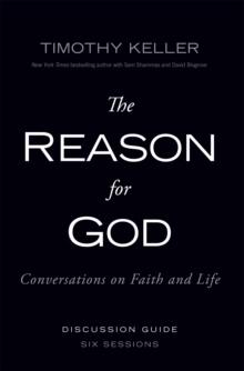 The Reason for God Discussion Guide : Conversations on Faith and Life