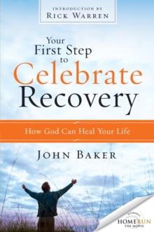 Your First Step to Celebrate Recovery : How God Can Heal Your Life