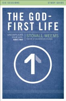 The God-First Life Study Guide : Uncomplicate Your Life, God's Way