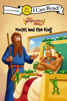 The Beginner's Bible Moses and the King : My First