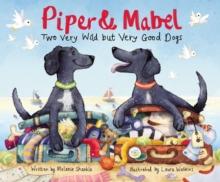 Piper and Mabel : Two Very Wild but Very Good Dogs