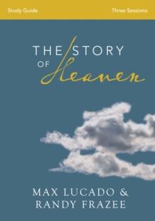 The Story of Heaven Bible Study Guide : Exploring the Hope and Promise of Eternity