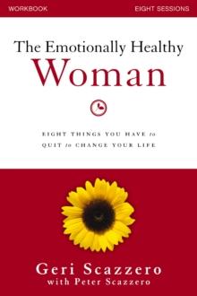 The Emotionally Healthy Woman Workbook : Eight Things You Have to Quit to Change Your Life