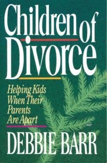 Children of Divorce : Helping Kids When Their Parents Are Apart