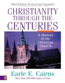 Christianity Through the Centuries : A History of the Christian Church