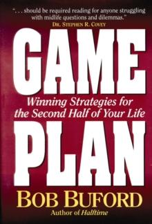 Game Plan : Winning Strategies for the Second Half of Your Life