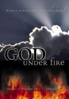 God Under Fire : Modern Scholarship Reinvents God