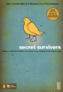 Secret Survivors : Real-Life Stories to Give You Hope for Healing