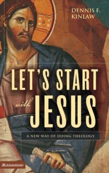 Let's Start with Jesus : A New Way of Doing Theology