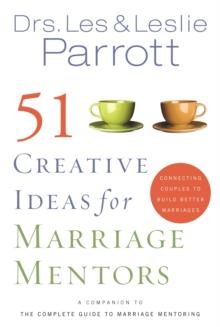 51 Creative Ideas for Marriage Mentors : Connecting Couples to Build Better Marriages