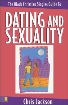 The Black Christian Singles Guide to Dating and Sexuality