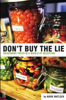 Don't Buy the Lie : Discerning Truth in a World of Deception