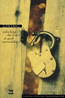 Giving : Unlocking the Heart of Good Stewardship