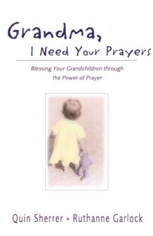 Grandma, I Need Your Prayers : Blessing Your Grandchildren through the Power of Prayer