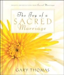 The Joy of a Sacred Marriage : Insights and Reflections from Sacred Marriage