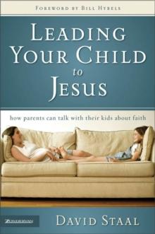 Leading Your Child to Jesus : How Parents Can Talk with Their Kids about Faith