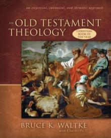 An Old Testament Theology : An Exegetical, Canonical, and Thematic Approach