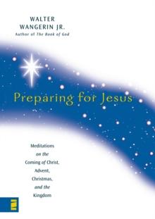 Preparing for Jesus : Meditations on the Coming of Christ, Advent, Christmas, and the Kingdom