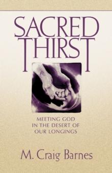 Sacred Thirst : Meeting God in the Desert of Our Longings