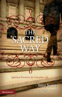 The Sacred Way : Spiritual Practices for Everyday Life