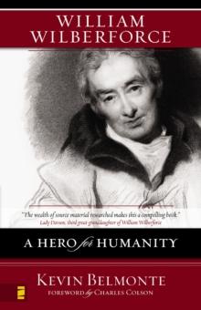 William Wilberforce : A Hero for Humanity