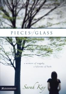 Pieces of Glass : A Moment of Tragedy, a Lifetime of Faith