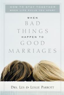 When Bad Things Happen to Good Marriages : How to Stay Together When  Life Pulls You Apart