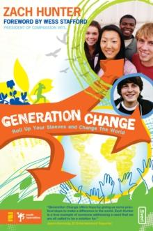 Generation Change : Roll Up Your Sleeves and Change the World