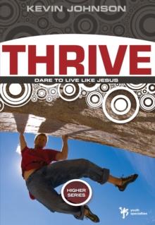 Thrive : Dare to Live Like Jesus