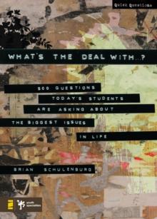 What's the Deal With ...? : 500 Questions Today's Students Are Asking about the Biggest Issues in Life