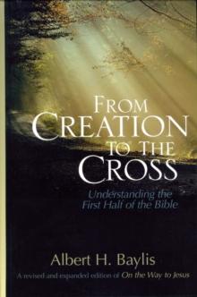 From Creation to the Cross : Understanding the First Half of the Bible