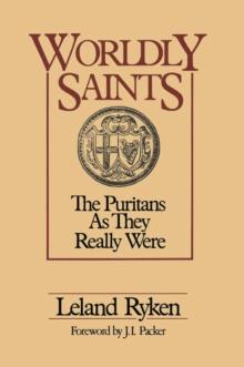 Worldly Saints : The Puritans As They Really Were