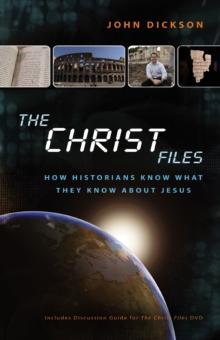 The Christ Files : How Historians Know What They Know about Jesus