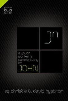 A Youth Worker's Commentary on John, Vol 2 : Volume 2