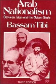 Arab Nationalism : Between Islam and the Nation-State