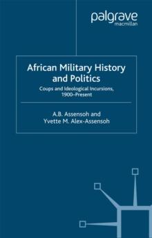 African Military History and Politics : Coups and Ideological Incursions, 1900-Present