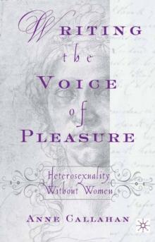 Writing the Voice of Pleasure : Heterosexuality without Women