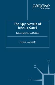 The Spy Novels of John Le Carre : Balancing Ethics and Politics