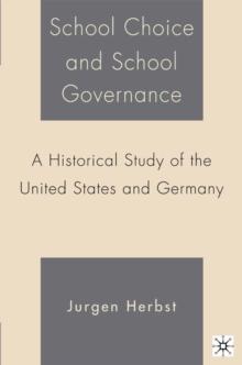 School Choice and School Governance : A Historical Study of the United States and Germany