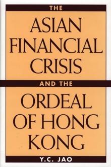 The Asian Financial Crisis and the Ordeal of Hong Kong