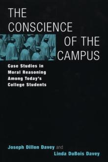 The Conscience of the Campus : Case Studies in Moral Reasoning Among Today's College Students