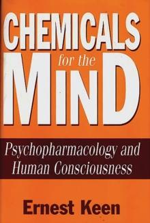 Chemicals for the Mind : Psychopharmacology and Human Consciousness