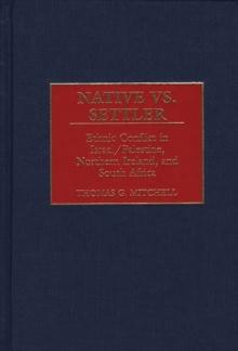 Native vs. Settler : Ethnic Conflict in Israel/Palestine, Northern Ireland, and South Africa