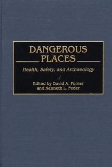 Dangerous Places : Health, Safety, and Archaeology